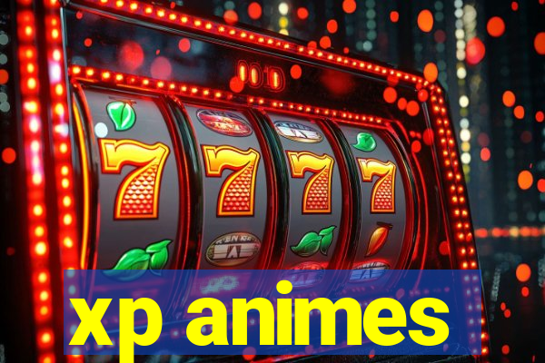 xp animes